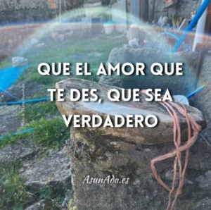 Que el Amor que te des, que sea verdadero!