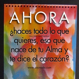 Ahora ¿haces todo lo que quieres, eso que nace de tu Alma y te dice el corazón? Canalización por AsunAdá