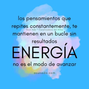 Energía: los pensamientos que repites constantemente, te mantienen en un bucle sin resultados, no es el modo de avanzar Canalización por Asun Adá