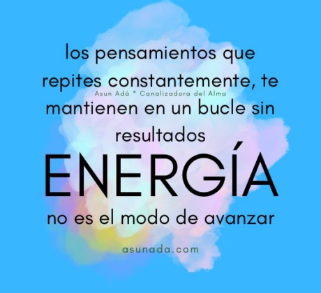 Energía: los pensamientos que repites constantemente, te mantienen en un bucle sin resultados, no es el modo de avanzar Canalización por Asun Adá