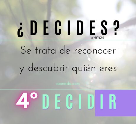 4º Decidir, se trata de reconocer y descubrir quién eres #HtYi Canalización por Asun Adá