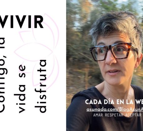 Contigo, la vida se disfruta​- vblogasunada